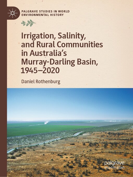 Title details for Irrigation, Salinity, and Rural Communities in Australia's Murray-Darling Basin, 1945–2020 by Daniel Rothenburg - Available